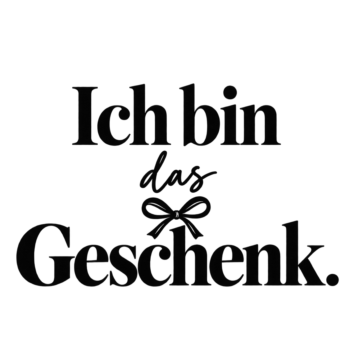 Bügelbild ICH BIN DAS GESCHENK.
