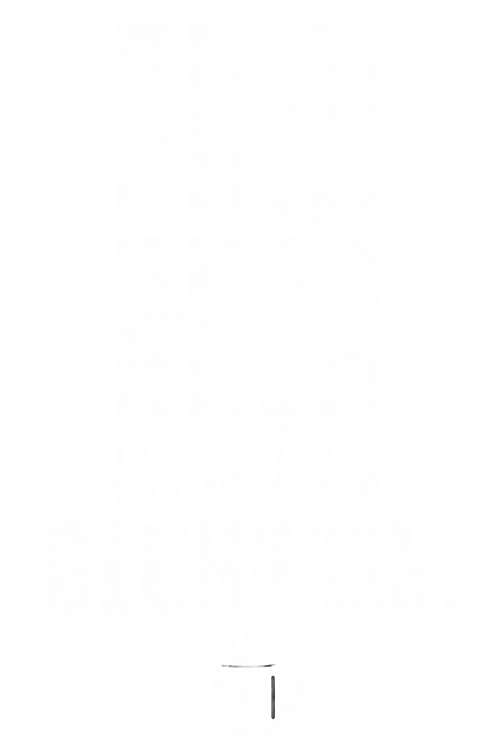 Bügelbild HO HO HOL MAL DEN GLÜHWEIN II