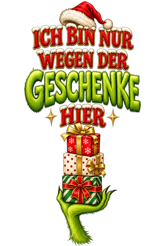 Bügelbild ICH BIN NUR WEGEN DER GESCHENKE HIER
