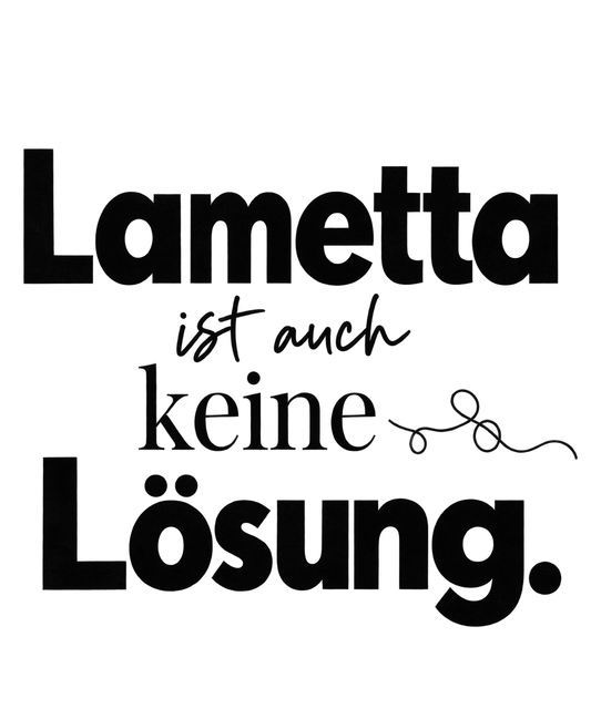 Bügelbild LAMETTA IST AUCH KEINE LÖSUNG.