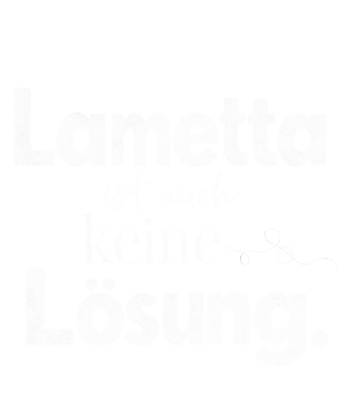 Bügelbild LAMETTA IST AUCH KEINE LÖSUNG.