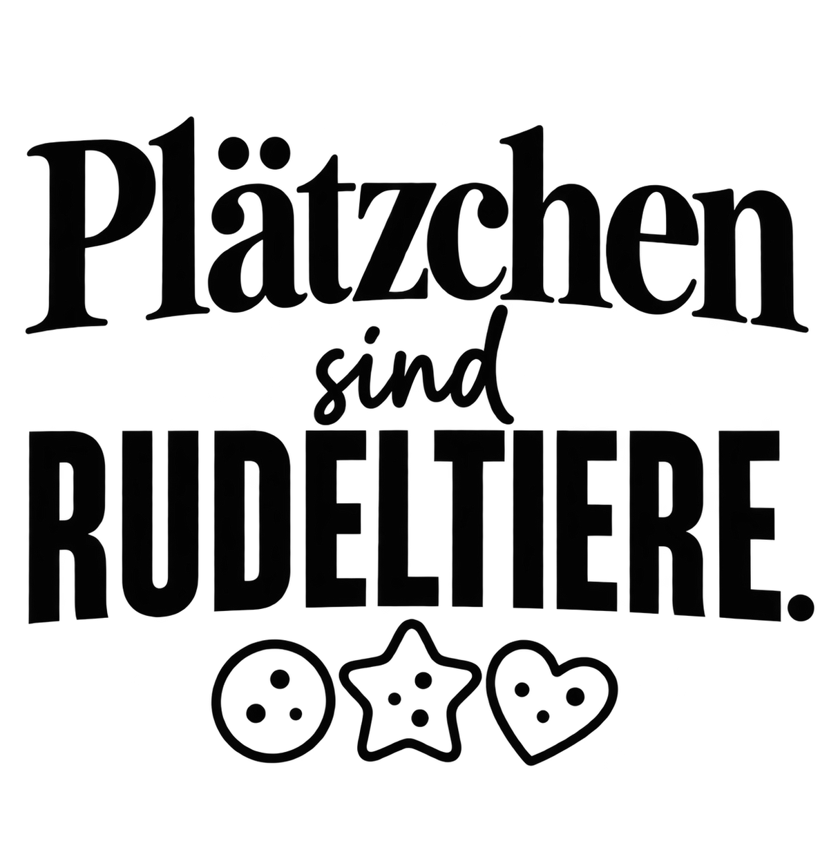 Bügelbild PLÄTZCHEN SIND RUDELTIERE.