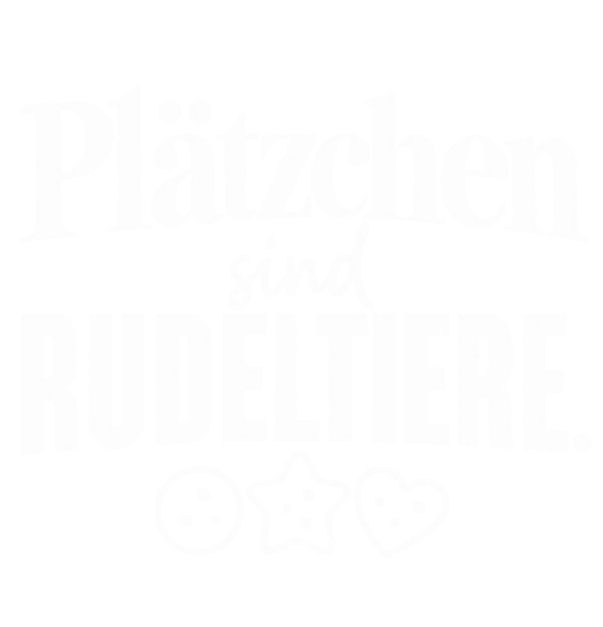 Bügelbild PLÄTZCHEN SIND RUDELTIERE.